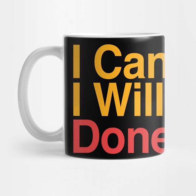 I Can. I Will. Done. by PrimedesignsArt 